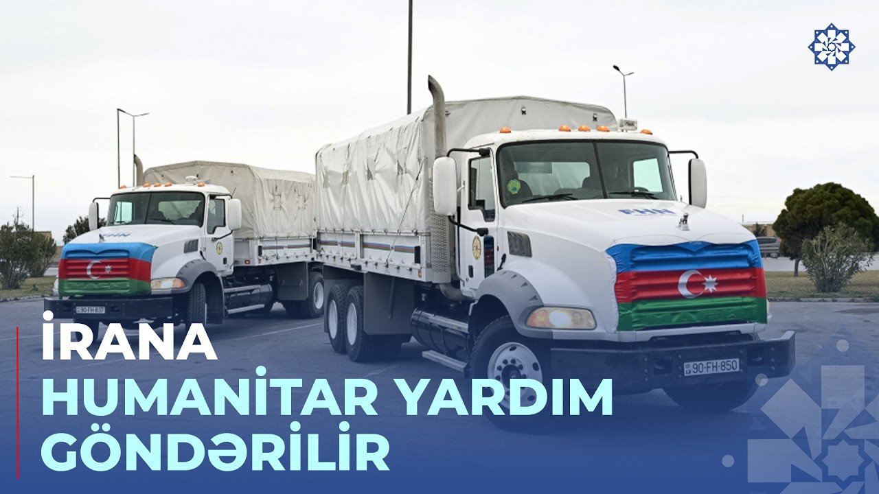 Azərbaycan Prezidentinin tapşırığı ilə İrana humanitar yardım yola salınıb