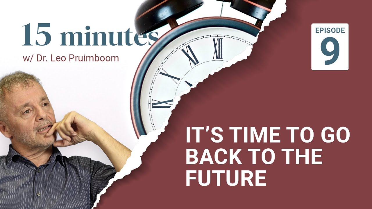 It's time to go back to the future - 15 Minutes w/ Dr. Leo Pruimboom Ep. 09