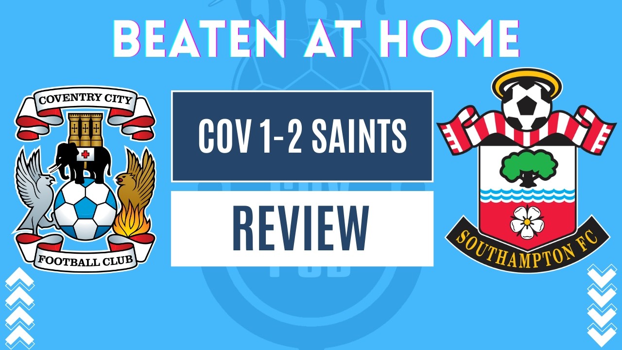 Ep 92 - Coventry 1-2 Southampton | Sky Blues lose second home game of the season