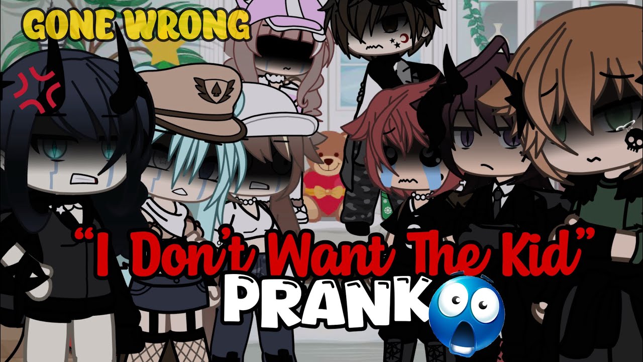 “I Don’t Want The Kid” Prank Gacha Life