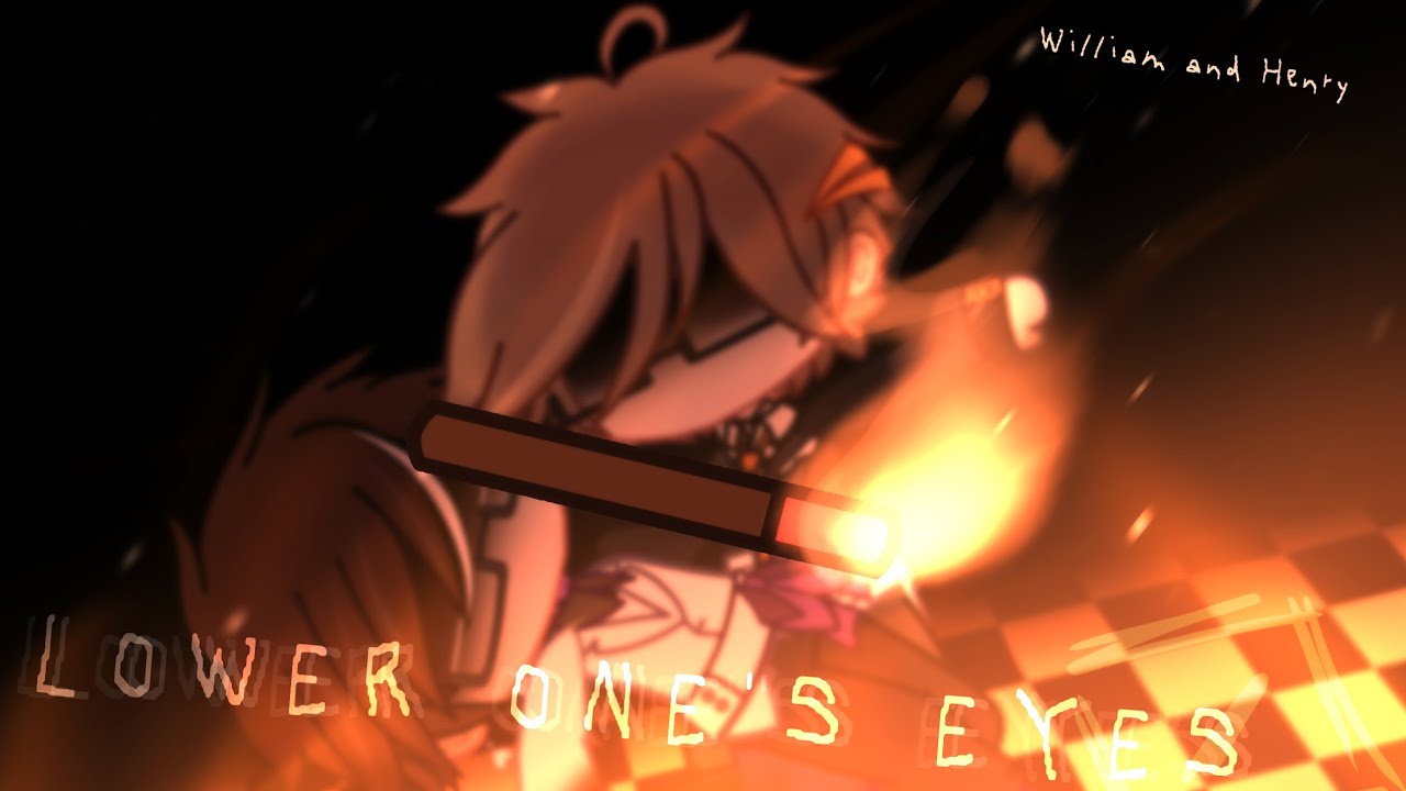 Lower One's Eyes | FNaF - Henry and William | (Read description)