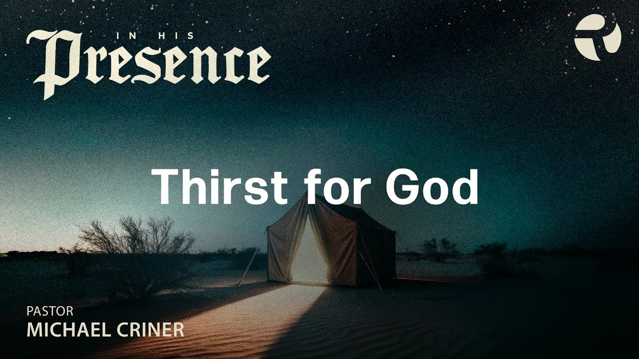 In His Presence - Thirst for God | Michael Criner, First Baptist Church of Rockwall