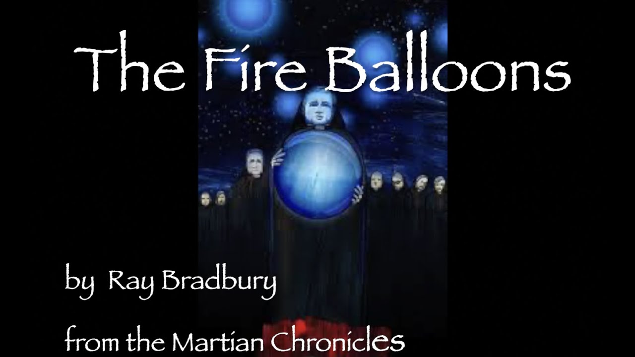The Fire Balloons from Ray Bradbury's The Martian Chronicles