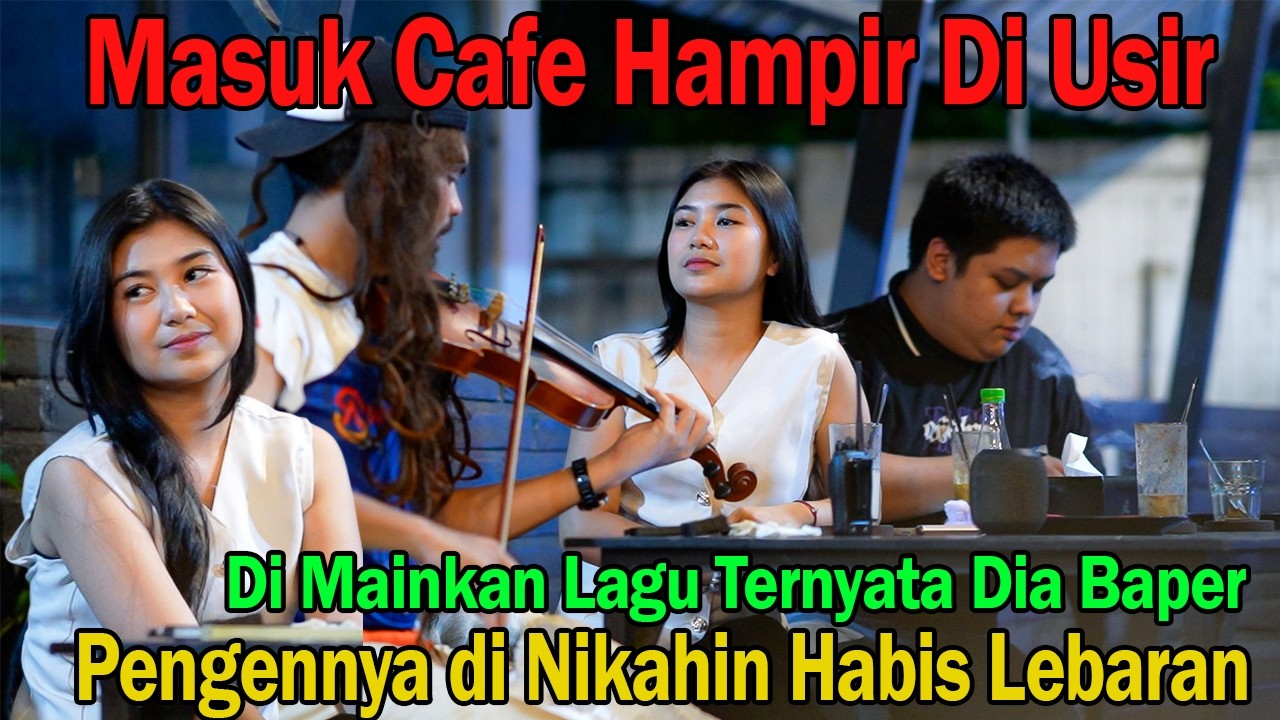 Masuk Cafe Hampir Di Usir, Di Mainkan Lagu Ternyata Dia Baper | Pengenya Di Nikahin Habis Lebaran