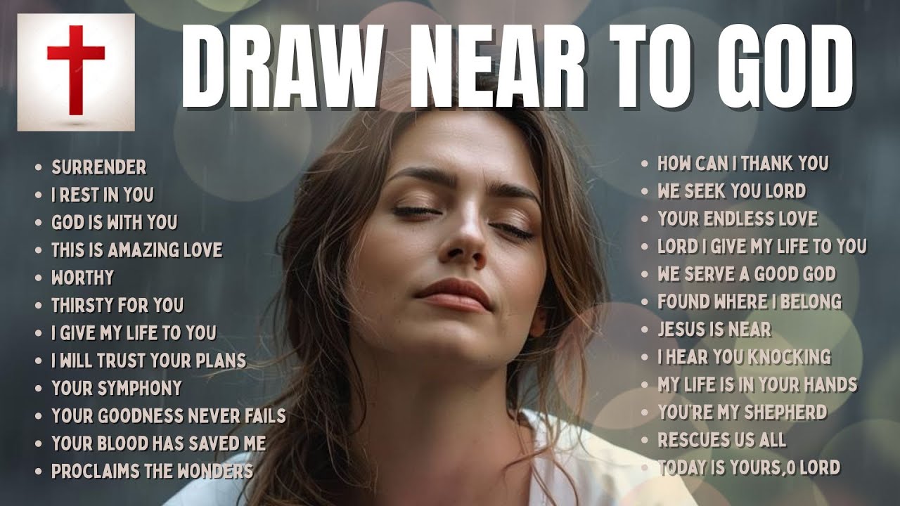 🎶Draw Near to God 🙏🎶| PERSONAL DEVOTION - Compilation of 26 Original Christian Songs