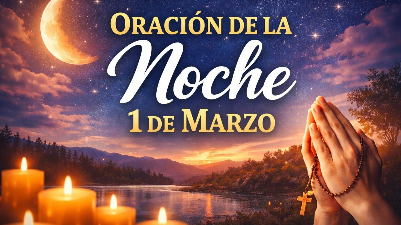 Oración de la Noche de Hoy 1 de Marzo | Entrégale Todo a Dios Antes de Dormir