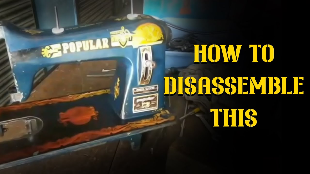 How to disassemble the sewing machine (My Sewing machine disassemble video)