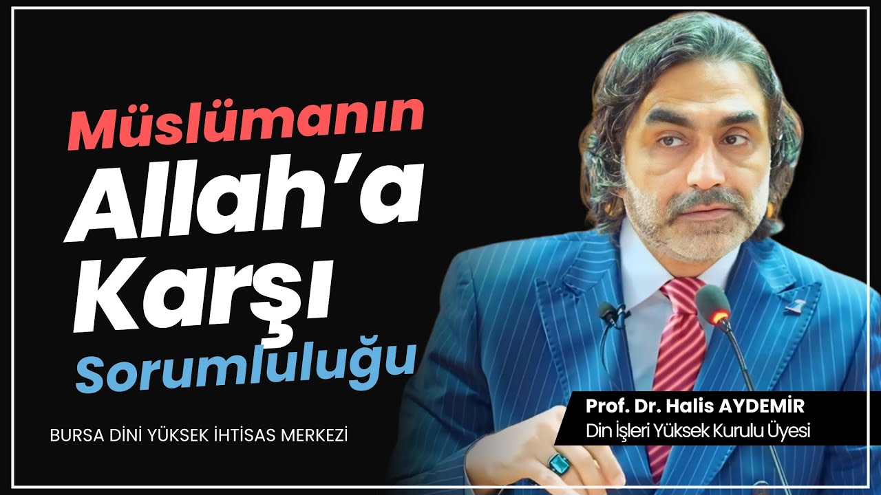 Müslümanın Allah'a Karşı Sorumluluğu | Bursa Dîni Yüksek İhtisas Merkezi  | 15.02.2024