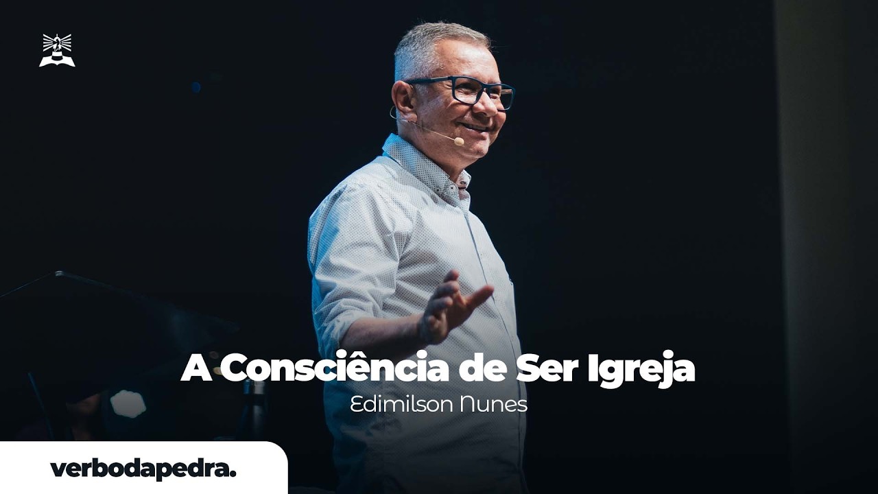 A Consciência de Ser Igreja | Edimilson Nunes | Verbo da Pedra RJ