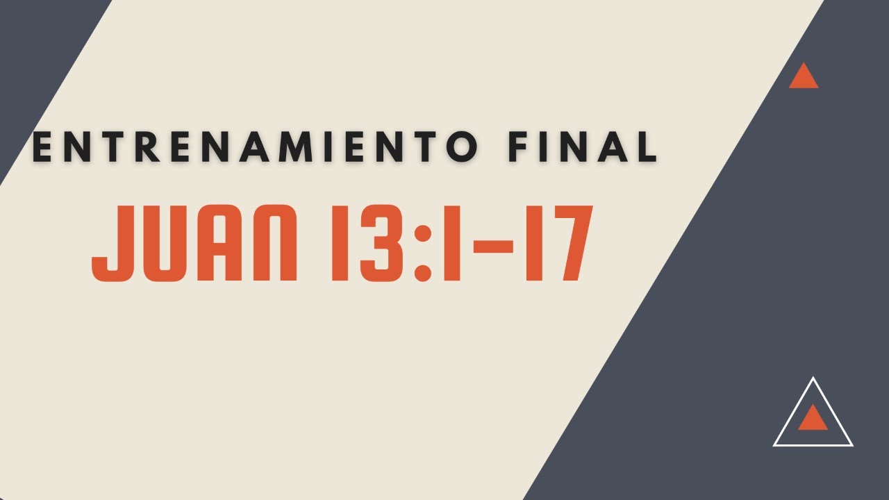 ENTRENAMIENTO FINAL (050) JUAN 13:1-17