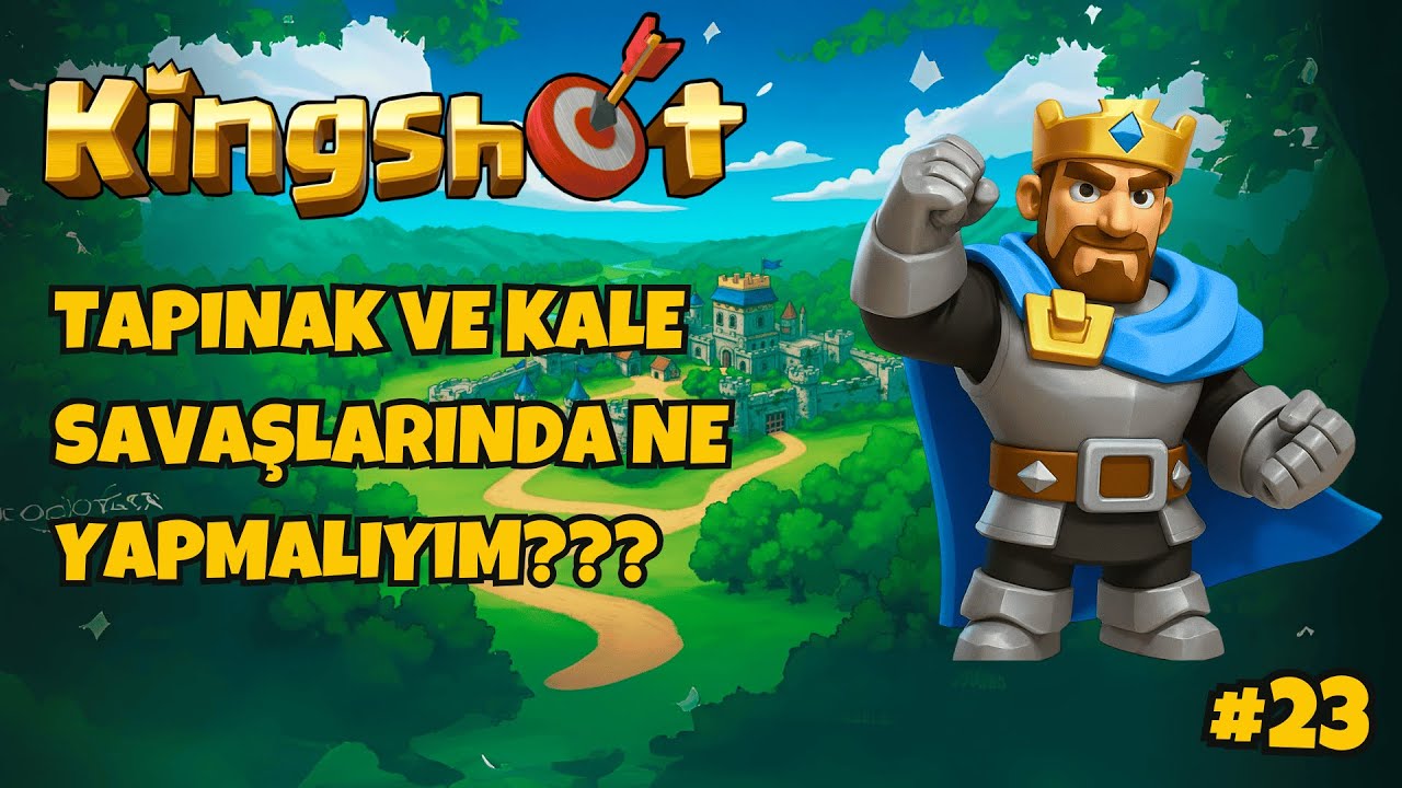 TAPINAK SAVAŞI VE KALE SAVAŞI REHBERİ   KİNG SHOT