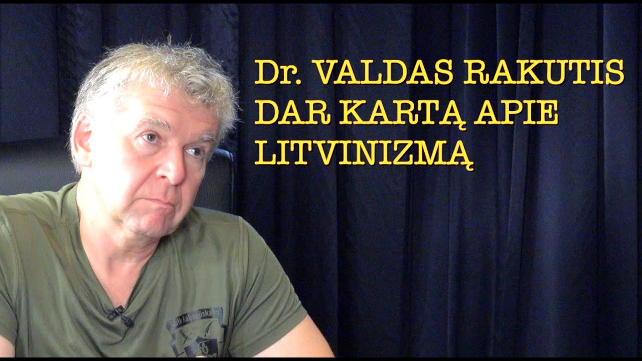 Dr. Valdas Rakutis 20250907 DAR KARTĄ LITVINIZMO TEMA vie&scaron;a versija