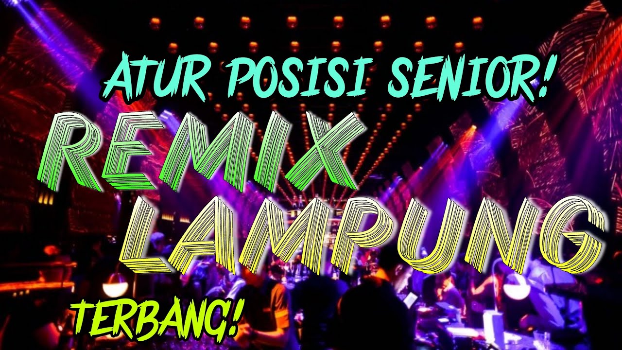 SENIOR MERAPAT! REMIX LAMPUNG DJ LAMPUNG TERBARU LEPAS