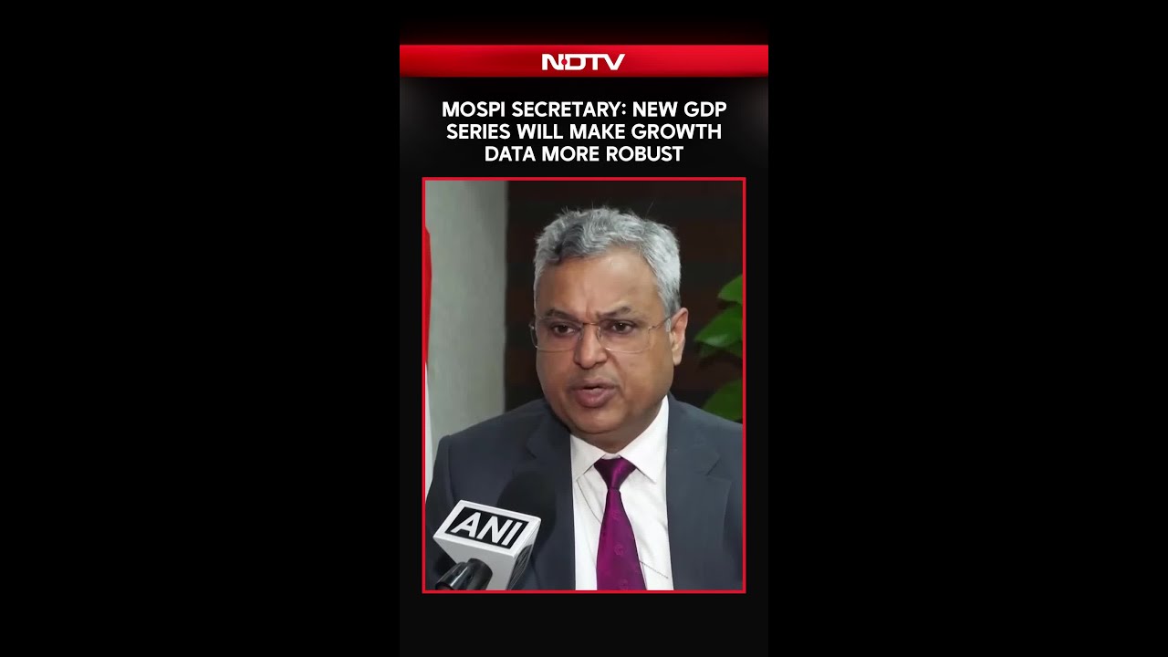 MoSPI Secretary: New GDP Series Will Make Growth Data More Robust