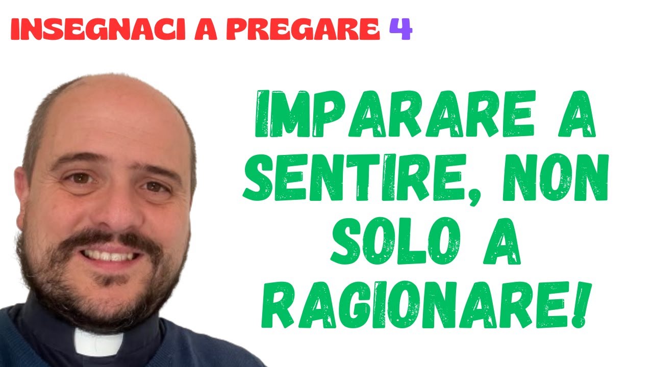 4. Imparare a sentire, non solo a ragionare!