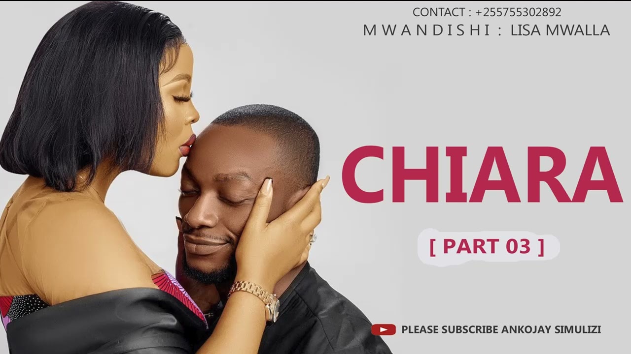 CHIARA part 03: SIMULIZI YA MAPENZI, By Ankojay