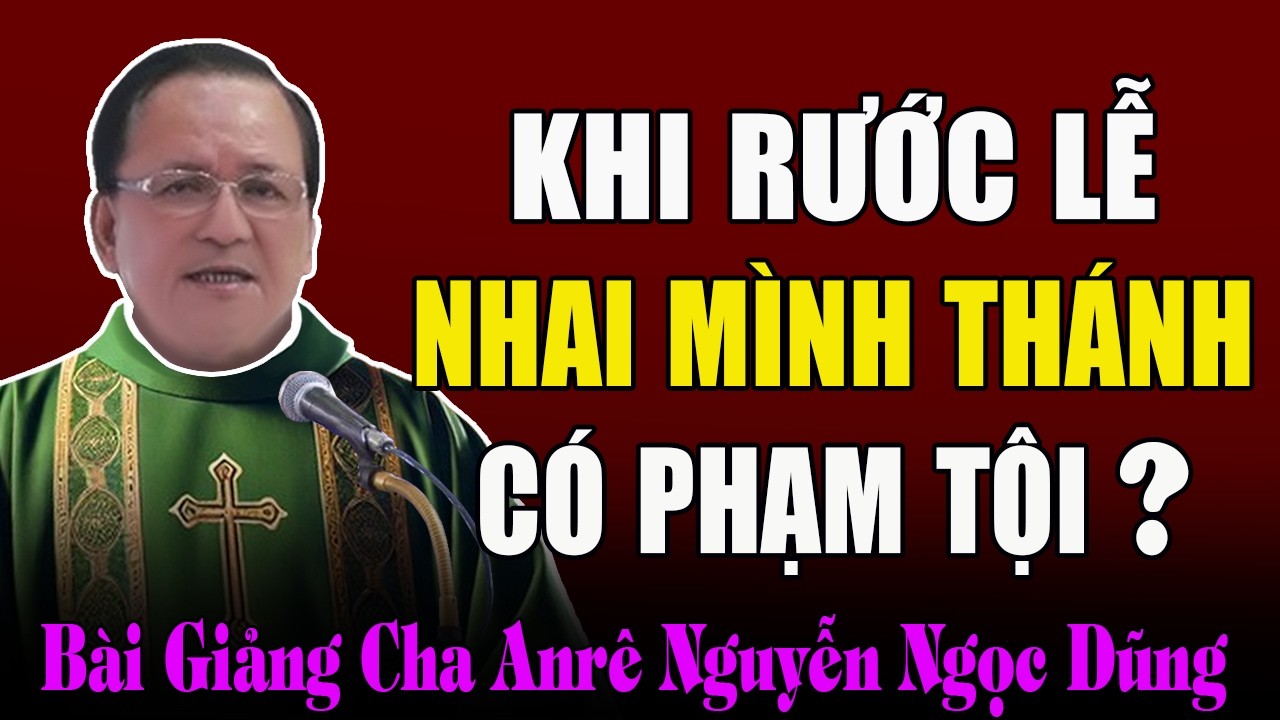 Khi Rước Lễ Mà Nhai Mình Thánh Chúa Thì Có Phạm Tội Hay Không? - Chia Sẻ Của Cha Nguyễn Ngọc Dũng