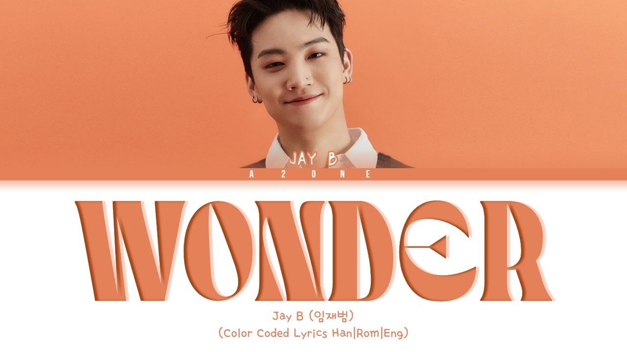 Wonder - Jay B [Color Coded Lyrics Han|Rom|Eng]