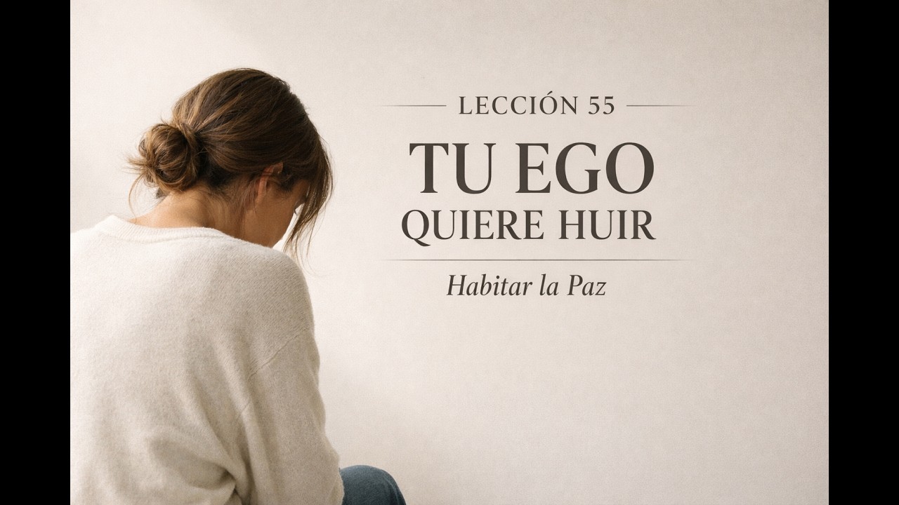 LECCIÓN 55 – El repaso que no quieres hacer (pero necesitas)Un Curso de Milagros | Habitar la Paz