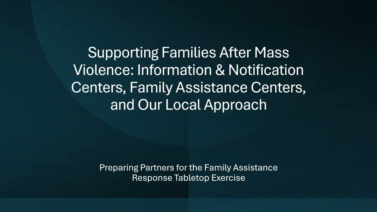 Supporting Families After Mass Violence: INC, FAC, and Our Local Approach