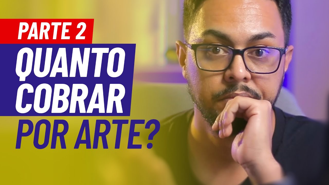 🤑 QUANTO COBRAR POR ARTE - PARTE 2 - VALORIZAÇÃO DO TRABALHO