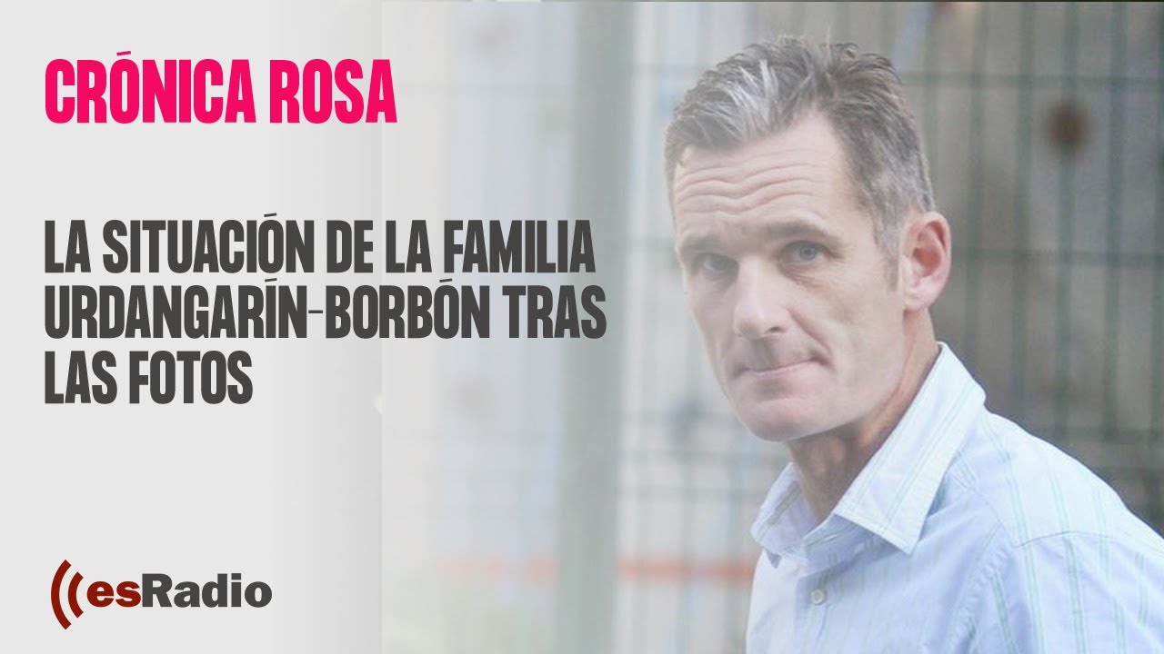 Crónica Rosa: La situación de la familia Urdangarín-Borbón tras las fotos