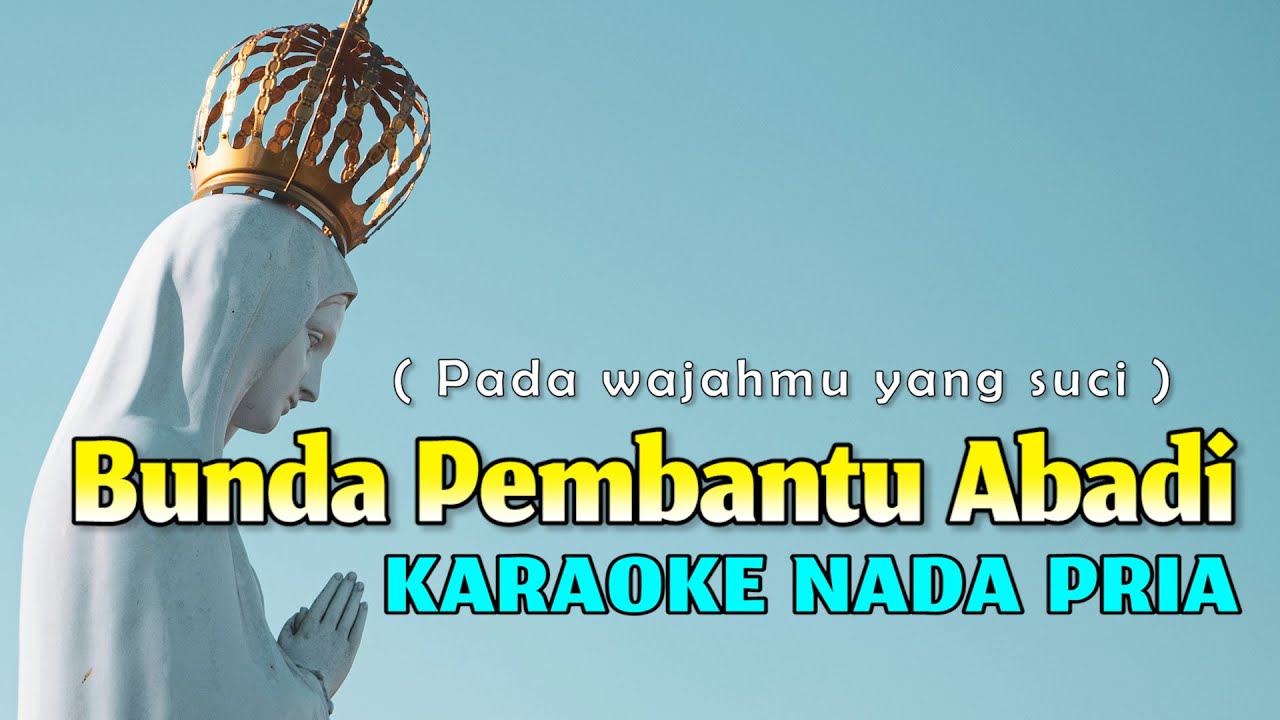 Bunda Pembantu Abadi Karaoke Nada Pria ( Pada wajahmu yang suci )