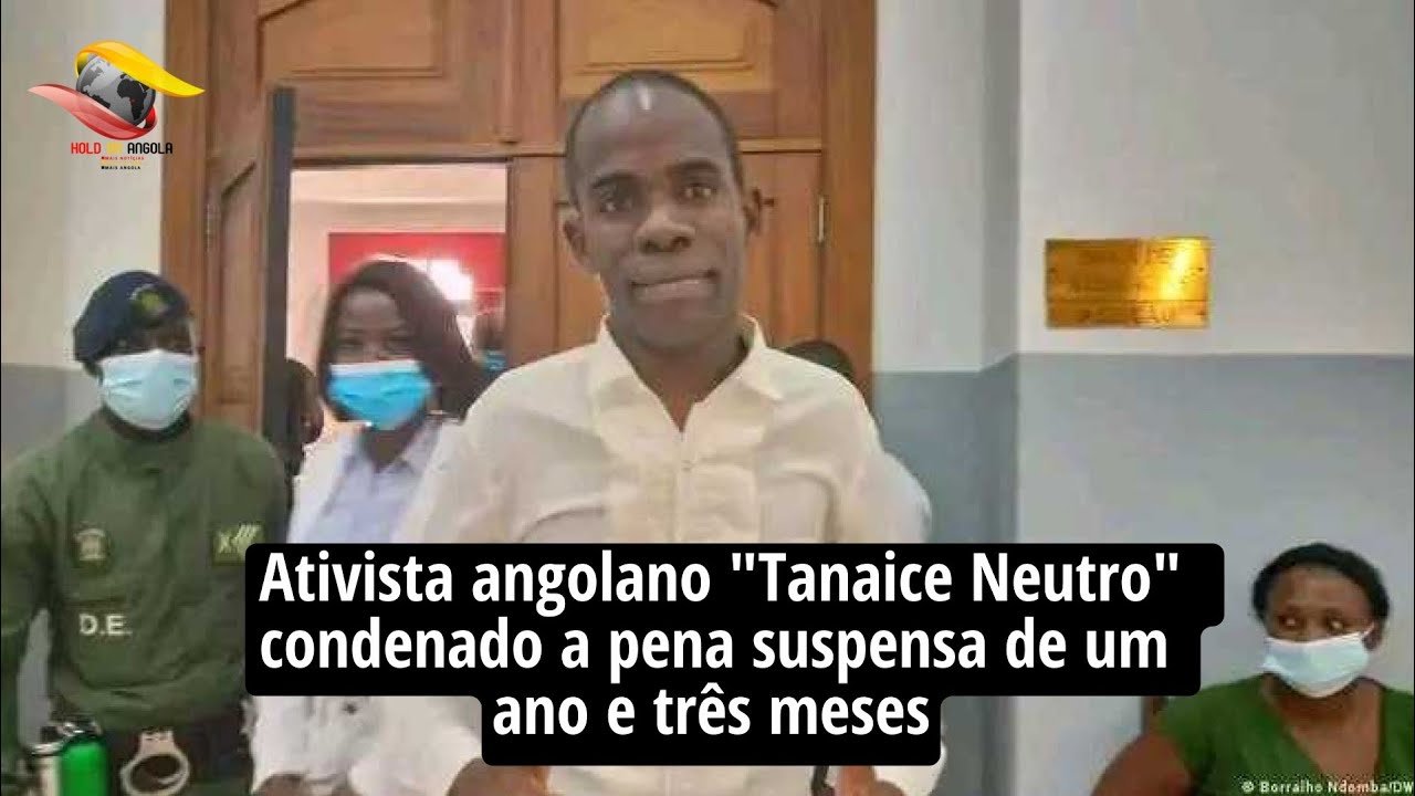 Ativista Tanaice Neutro condenado a pena suspensa de um ano e três meses