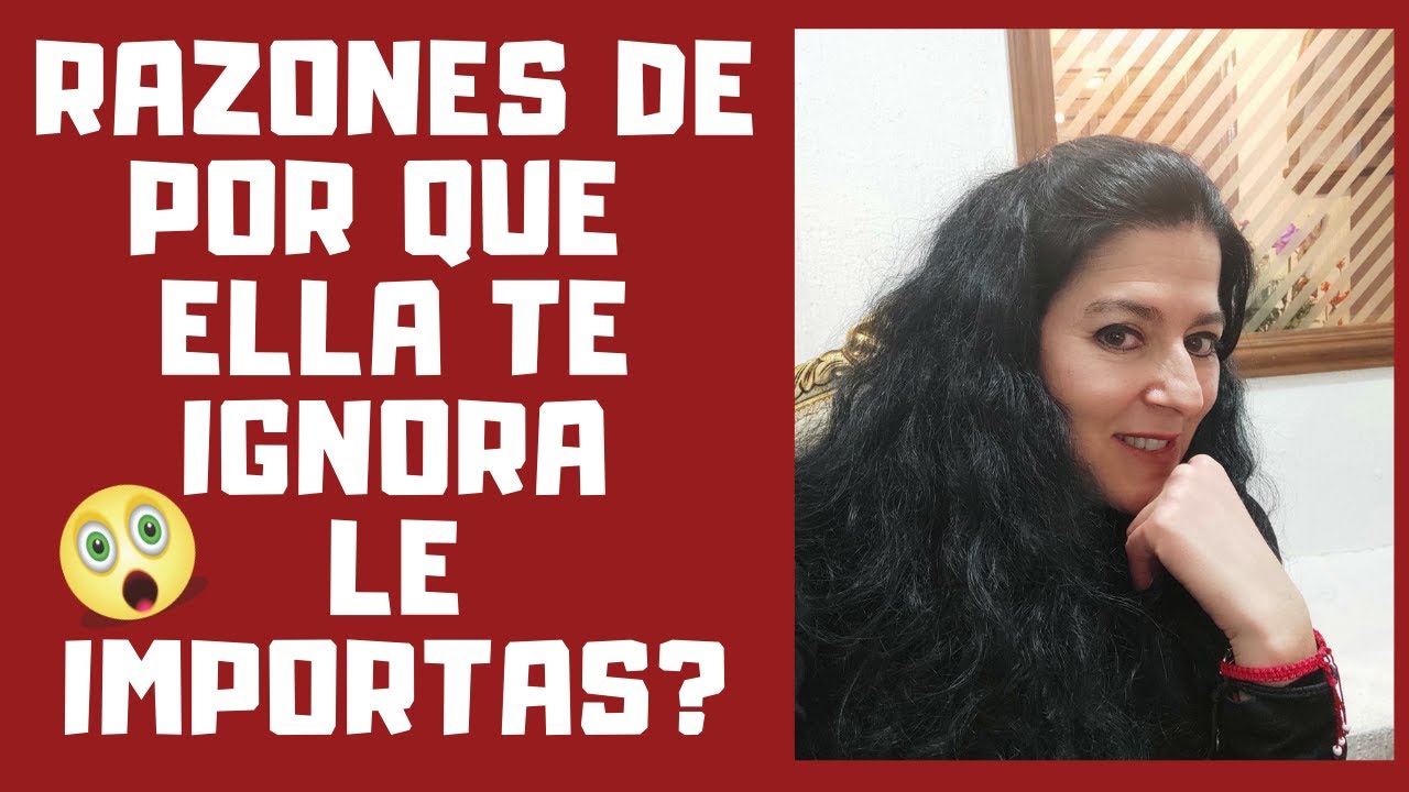 7 Razones Por Las Que TE IGNORA Una Mujer