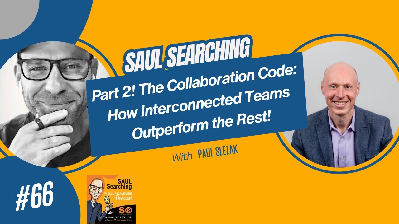 Ep. 66 Pt.2 - The Collaboration Code: How Interconnected Teams Outperform the Rest! with Paul Slezak