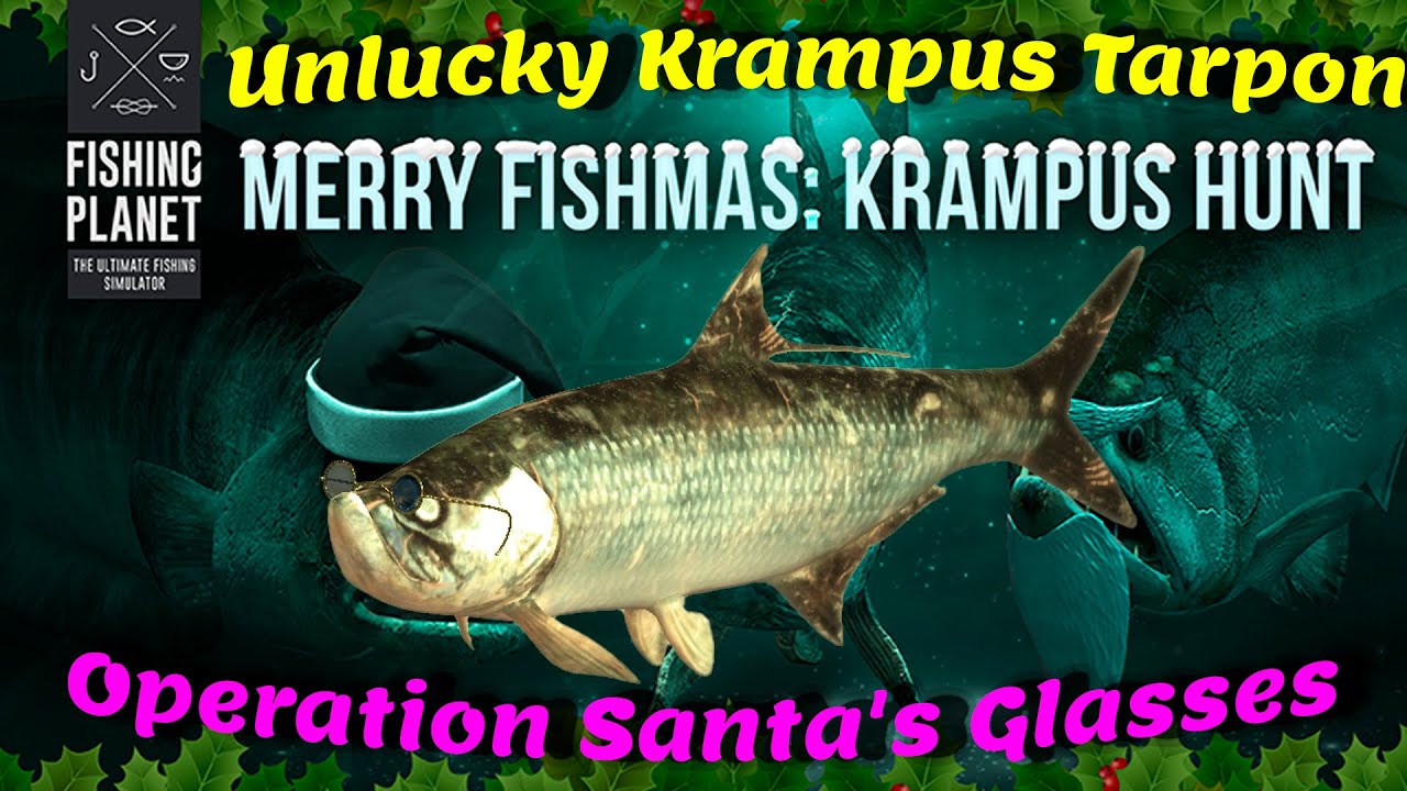Fishing Planet: Unlucky Krampus Tarpon. Operation Santa's Glasses. Merry Fishmas Event Krampus Hunt
