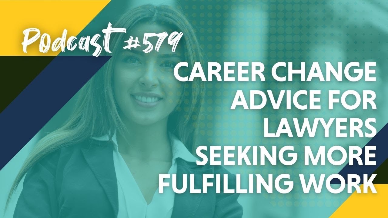 Career Change Advice for Lawyers Seeking More Fulfilling Work