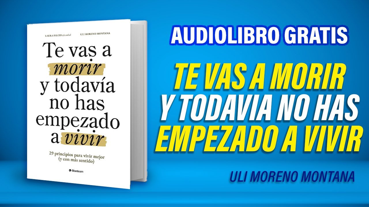 Te Vas a Morir y Todavia No Has Empezado a Vivir (Audiolibro) Uli Moreno Montana