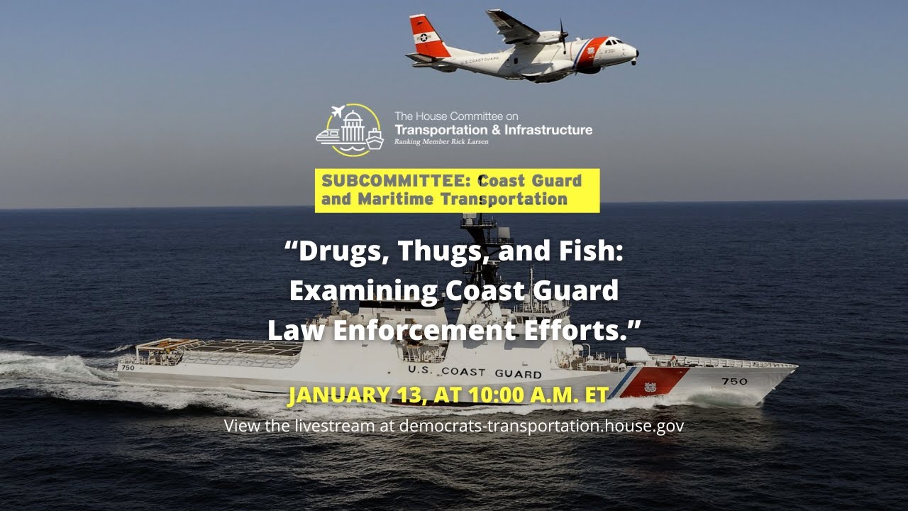 Subcommittee Hearing on “Drugs, Thugs, and Fish: Examining Coast Guard Law Enforcement Efforts”
