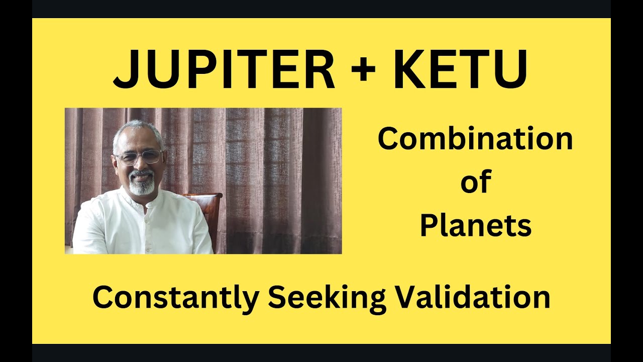Class - 507 // Jupiter + Ketu: Combination of Planets: Craving for knowledge thru constant seeking.