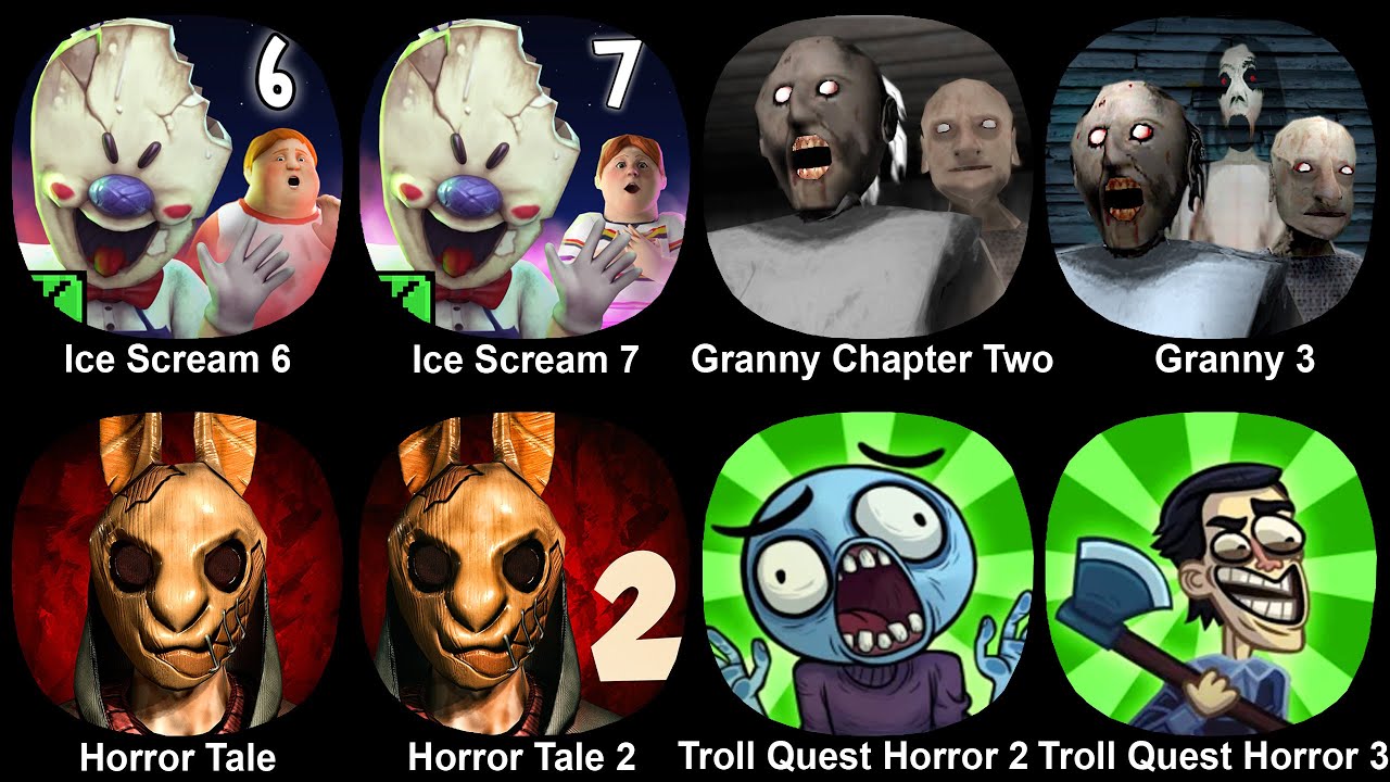 Ice Scream 6, Ice Scream 7, Granny Chapter Two, Granny 3, Horror Tale 1+2, Troll Quest Horror 2+3