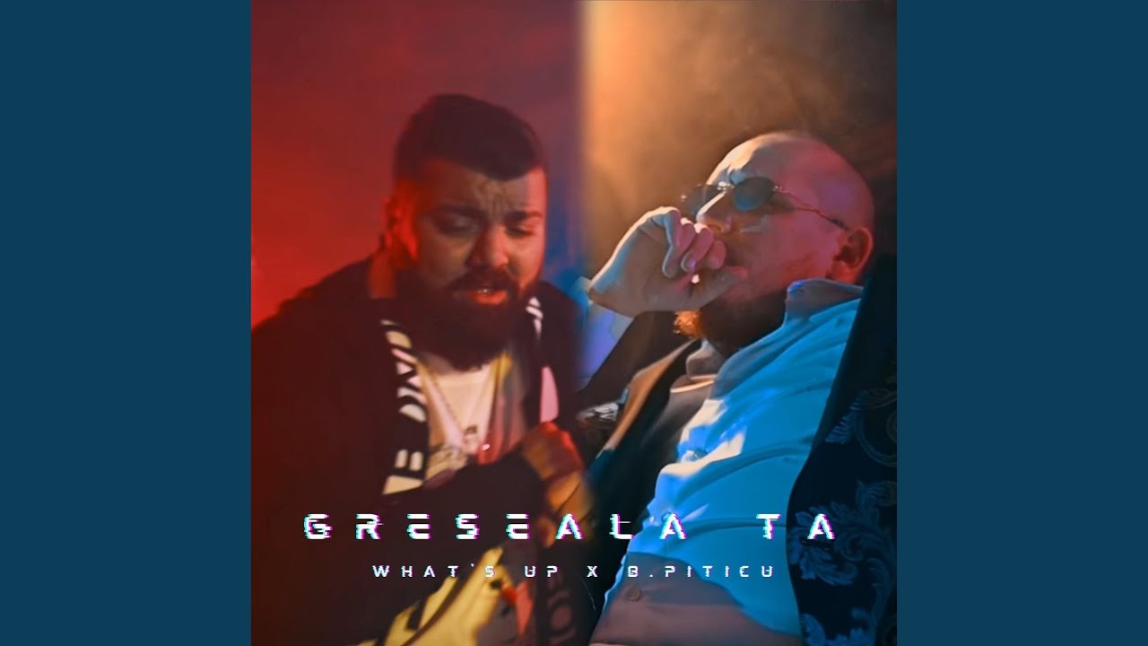 Greseala ta (feat. B.Piticu)