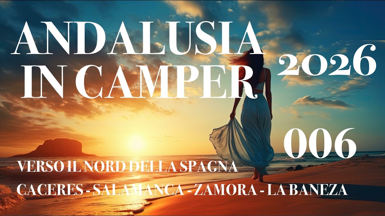 Ritorno dall'Andalusia in camper 2026 - Sesto Video - Caceres - Salamanca - Zamora - La Baneza