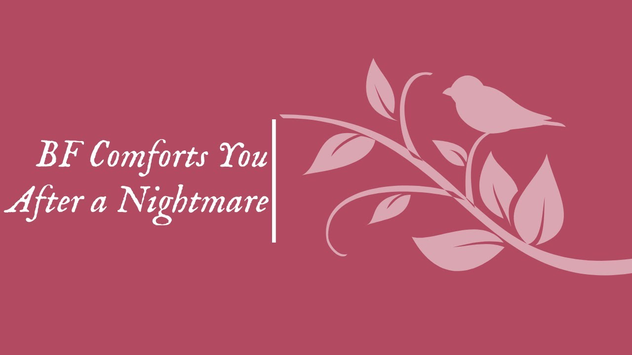[M4A] Nightmares Again? Come Here [Boyfriend RP] [BFE] [Comfort] [Relaxing] [Loving] [Sleep Aid]