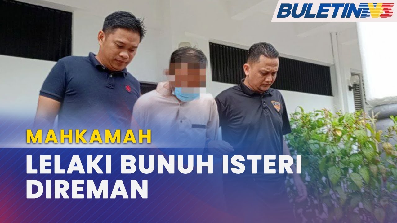MAHKAMAH | Lelaki Bunuh Isteri Kerana Tuntut Cerai Direman Tujuh Hari