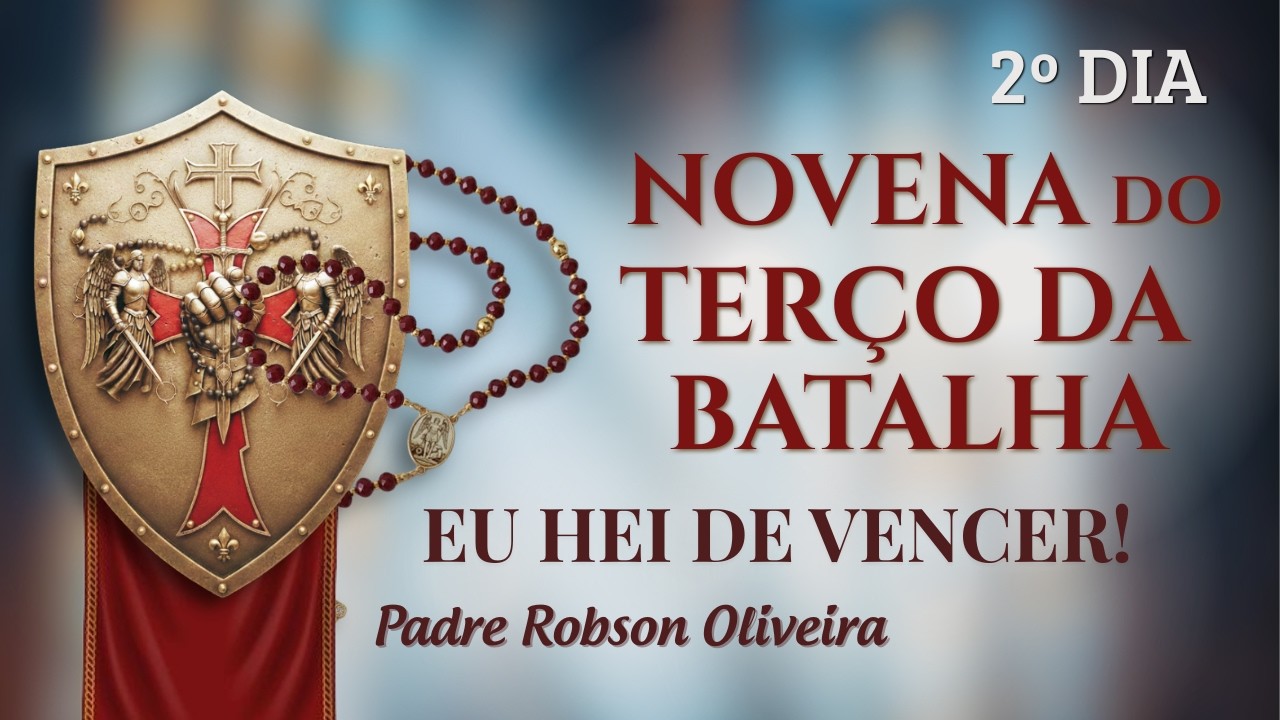 2º DIA - TERÇO DA BATALHA - TRABALHO - 03.03.2026 - Padre Robson de Oliveira
