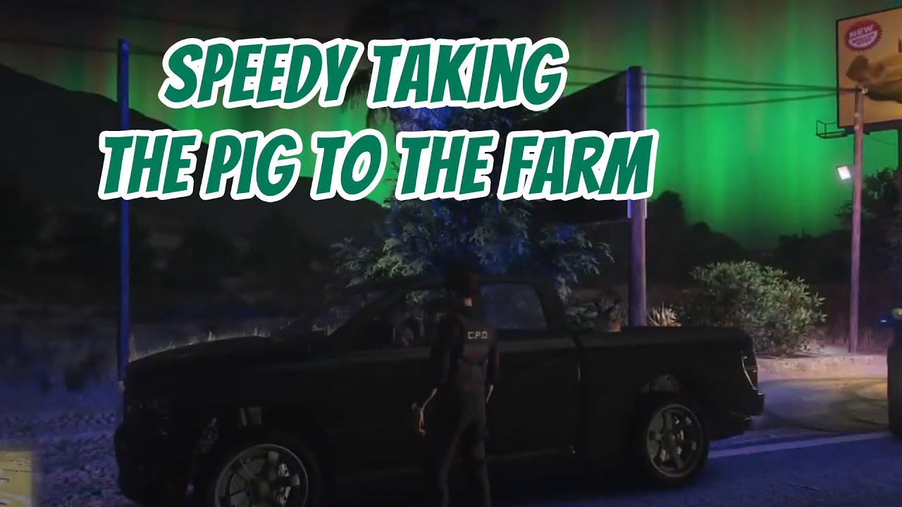 Speedy Taking the Pig to the Farm -  dwjft || GTA 5 RP NoPixel