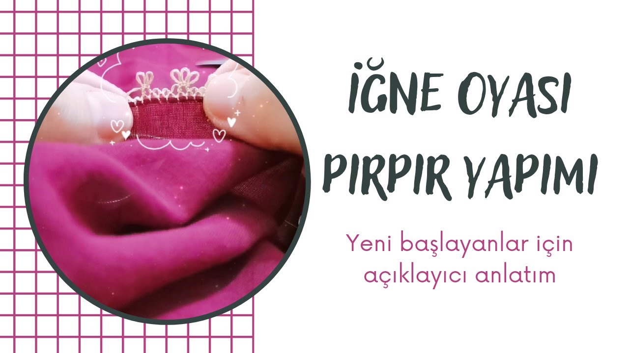 4. DERS : İĞNE OYASI PIRPIR/KİRPİK YAPIMI - YENİ BAŞLAYANLAR İÇİN !