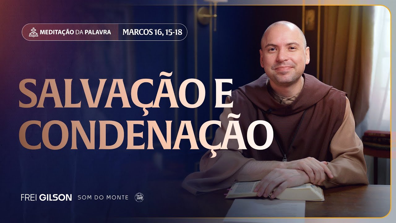 Salvação e condenação | (Marcos 16, 15-18) #2236