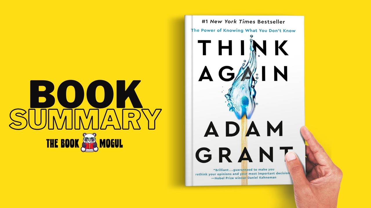 Think Again The Power of Knowing What You Don't Know by Adam Grant Book Summary