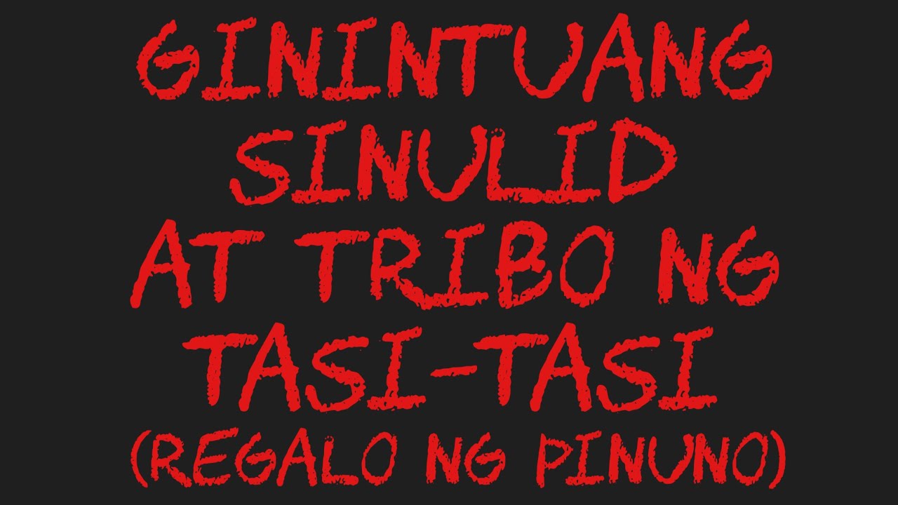 GININTUANG SINULID AT TRIBO NG TASI-TASI (Regalo Ng Pinuno)