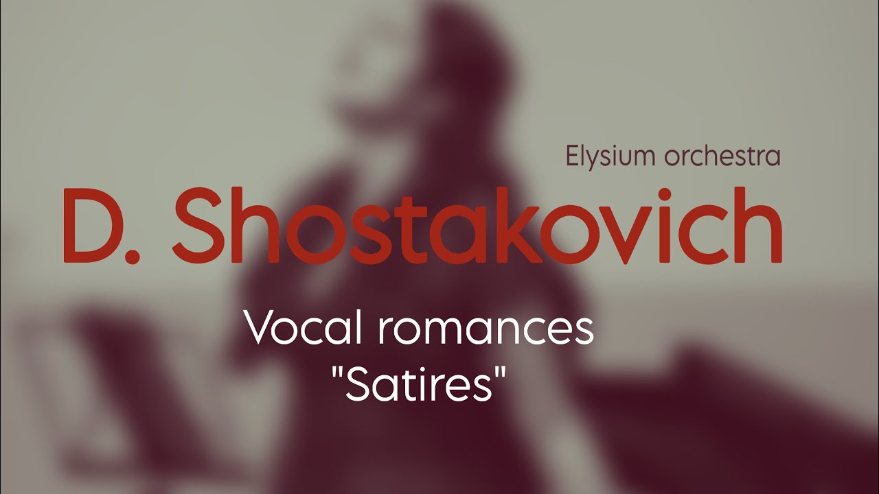 D. Shostakovich — Vocal romances “Satire”