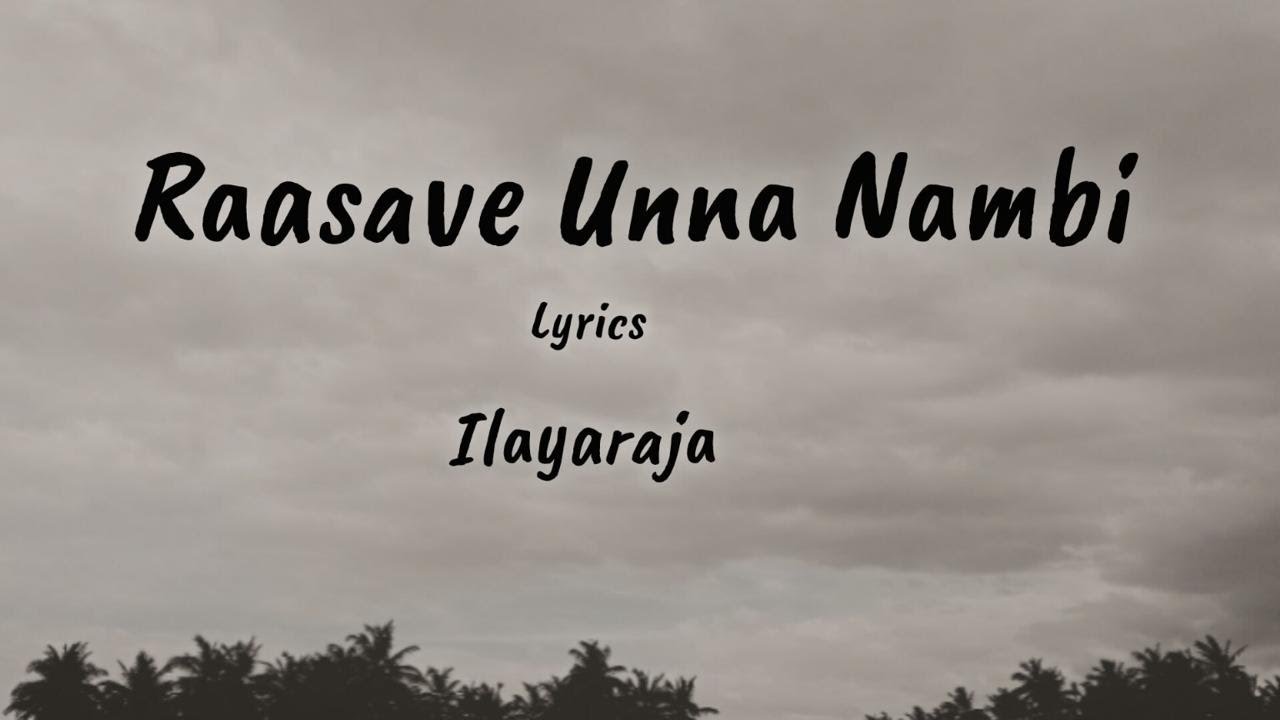 Raasave Unna Nambi Song | Lyrical Video| Ilayaraja