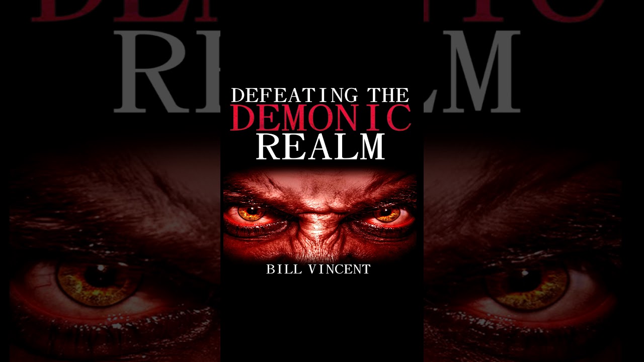Defeating the Demonic Realm by Bill Vincent - Audiobook
