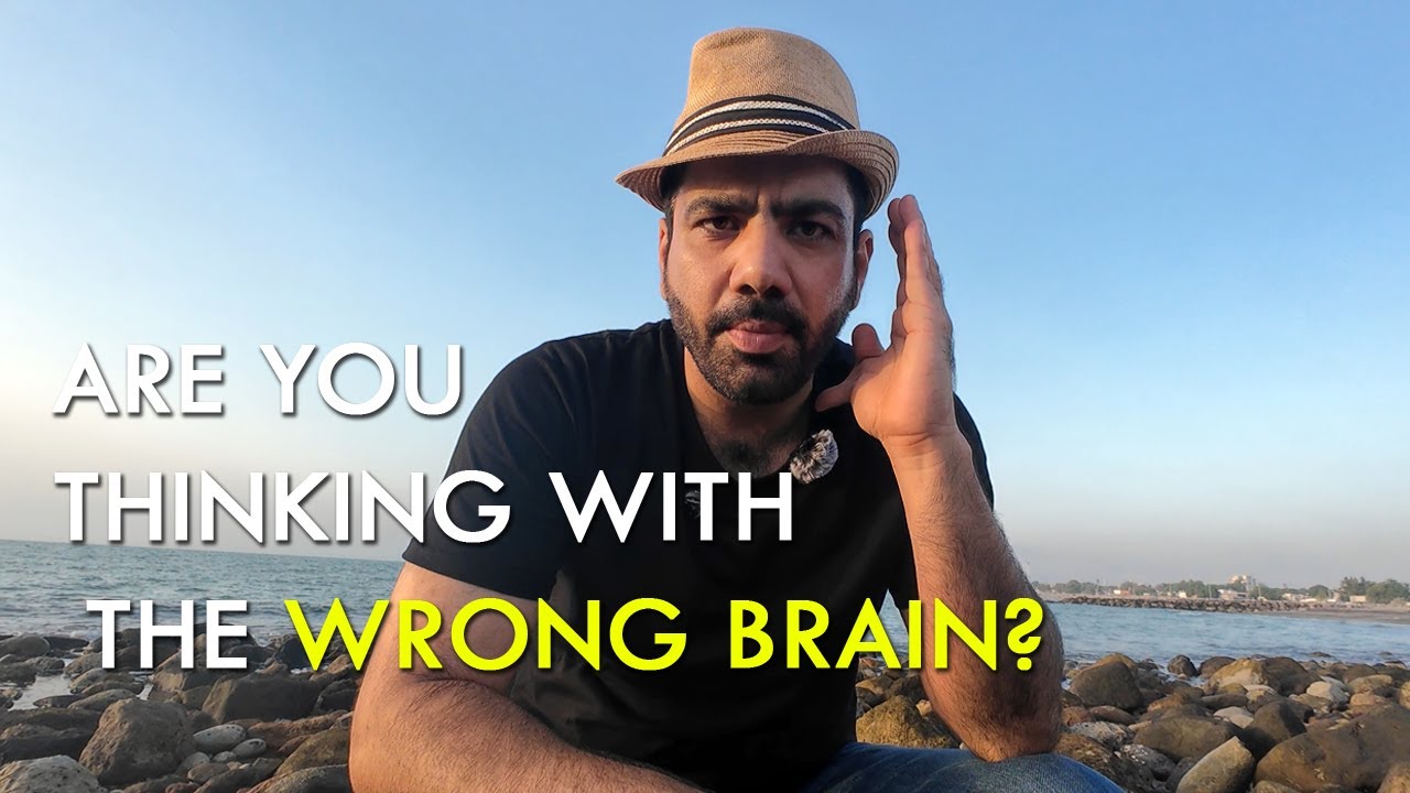 Are You Thinking with the Wrong Brain